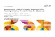 IBM Academic Initiative: Colleges and Universities ... · IBM Academic Initiative: Colleges and Universities Teaching System z ... Become. 21© 2013 IBM Corporation Keys to Success