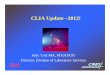 CLIA Update –2012! - Point-of-care testing · exchange of lab information are still evolving. • CMS will revisit CLIA Interpretive Guidelines, to ... • Follow up on QC corrective