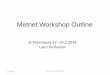 Metnet Workshop Outline - HAMK 2014/Metnet_Presentation... · Metnet Workshop Outline . Metnet Purpose from 2006 ... Alexey S. Sinelnikov 13.2.2014 Metnet - Lauri Tenhunen . Workshop
