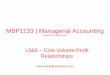 MBP1133 | Managerial Accounting · MBP1133 | Managerial Accounting Prepared by Dr Khairul Anuar L5&6 – Cost-Volume-Profit Relationships ... use this information to prepare the CVP