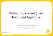 Delirium, Anxiety and Terminal Agitation · Delirium, Anxiety and Terminal Agitation ... contracted mesothelioma when Clerical Worker in factory that made asbestos panels ... future