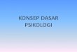 KONSEP DASAR PSIKOLOGI - staffnew.uny.ac.idstaffnew.uny.ac.id/upload/132309078/pendidikan/Psikologi+Umum.pdf · Klasifikasi Objek Psikologi Gejala Pengenalan (Kognitif) •pengamatan,