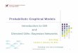Probabilistic Graphical Models · 2014-01-15 · School of Computer Science Probabilistic Graphical Models Introduction to GM and Directed GMs: Bayesian Networks Eric Xing Lecture