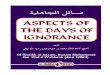 Aspects of the Days of Ignorance (Masaa'il- ul-Jaahiliyyah) · that the people of the Days of Ignorance were upon, ... Aspects of the Days of Ignorance (Masaa'il- ul-Jaahiliyyah)