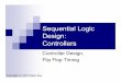 Sequential Logic Design: Controllers · implements a FSM is referred to as a controller A controller is made up of Combinational Logic Calculate next state ... Sequence Detector 2