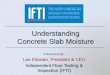 Understanding Concrete Slab Moisture · • Member of ACI (American Concrete ... of vapor barrier . VAPOR RETARDER LOCATION What is the stopping point for moisture