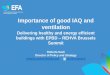 Importance of good IAQ and ventilation - rehva.eu · Importance of good IAQ and ventilation Delivering healthy and energy efficient ... Ventilation system: ventilation, air-conditioning