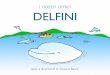 i nostri amici DELFINI - dolphinbiology.org · Impara ad amare e rispettare tutti gli animali, non soltanto i delfini. Delfino, uomo, serpente, ragno, topo, formica, millepiedi