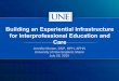 Building an Experiential Infrastructure for … an Experiential Infrastructure for Interprofessional Education and Care Jennifer Morton, DNP, MPH, APHN University of New England, Maine
