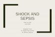 Shock and Sepsis - School of Medicine · SHOCK AND SEPSIS Sam Lai, MD ... Describe shock, ... Shock can be Hypovolemic, Cardiogenic, Distributive, and/or Obstructive
