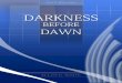 Darkness Before Dawn - centrowhite · Darkness Before Dawn Ellen G. White 1997. Information about this Book Overview This ePub publication is provided as a service of the Ellen G