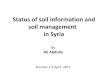Status of soil information and soil management in Syria · Status of soil information and soil management in Syria by Ali Abdulla ... - Slop factor: topography - water factor - crop