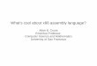 What's cool about x86 assembly language? - cs.usfca.educruse/spring12/cs315guest.pdf · What's cool about x86 assembly language? Allan B. Cruse Emeritus Professor Computer Science