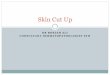 Skin Cut Up - Virtual Pathology eLearning · request for levels through the block to accurately ... 5.1.19 Remember that once a tissue is cut-up suboptimally it is very difficult