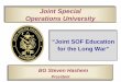 Joint Special Operations University · USSOCOM Vision “To be the premier ... Joint Special . Operations University “Joint SOF Education for the Long War ... Research and Publication