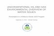 UNCONVENTIONAL OIL AND GAS ENVIRONMENTAL … · UNCONVENTIONAL OIL AND GAS ENVIRONMENTAL OVERVIEW OF WATER ISSUES ... Oil and Natural Gas Production in the ... transport …