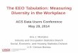 The EEO Tabulation: Measuring Diversity in the … EEO Tabulation: Measuring Diversity in the Workplace ACS Data Users Conference May 29, 2014 Ana J. Montalvo Industry and Occupation