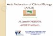 Arab Federation of Clinical Biology (AFCB). 2012 11 18 L Chabraoui.pdf · Arab Federation of Clinical Biology Who are we? The Arab Federation of Clinical Biology ... In 1991 during