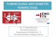 TUBERCULOSIS AND DIABETES - CME pdfs/DR ANGEL- TUBERCULOSIS AND DIAB · PDF fileTUBERCULOSIS AND DIABETES PERSPECTIVES Dr. T. Angel Miraclin Assistant Professor Department of Medicine