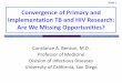 Convergence of Primary and Implementation TB and HIV ... … · Slide 1 Convergence of Primary and Implementation TB and HIV Research: Are We Missing Opportunities? Constance A. Benson,