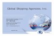 Global Shipping Agencies, Inc. 1 Global Shipping Agencies, Inc. 5350 West Hillsboro Boulevard, Suite 106 Coconut Creek, FL USA 33073 Phone: (954) 497-4063 Fax: (484) 727-0602 145 NW