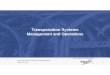 Transportation Systems Management and Operations Transportation Environment is Changing – A New Paradigm • Increased opportunities with information and technology • Emergence
