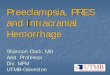 Preeclampsia, PRES and Intracranial Hemorrhage of Preeclampsia.pdf · BP management with nicardipine gtt with transition to oral enalapril and amlodipine ... Preeclampsia/eclampsia