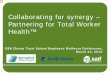 Collaborating for synergy – Partnering for Total Worker ... · March 24, 2015 . Collaborating for synergy – Partnering for Total Worker Health™ Laura. Presenters ... • Shift