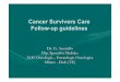 Cancer Survivors Care Follow-up guidelines · Cancer Survivors Care Follow-up guidelines ... HDynamic personal care plan which arises from an ... – General malaise – Drowsiness