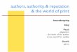 authors, authority, & reputation & the world of printcourses.ischool.berkeley.edu/i290-10/f05/Author.pdf · authors, authority, & reputation & the world of print housekeeping blog