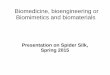 Biomedicine, bioengineering or Biomimetics and biomaterials · Biomedicine, bioengineering or Biomimetics and biomaterials Presentation on Spider Silk, ... Fishermen –In Indo-Pacific