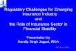 Regulatory Challenges for Emerging Insurance Industry … Challenges for Emerging Insurance Industry and the Role of Insurance Sector in Financial Stability Presentation by ... Bombay