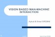 VISION BASED MAN-MACHINE INTERACTIONuser.ceng.metu.edu.tr/~vbi/presentation.pdf · VISION BASED MAN-MACHINE INTERACTION ... these properties. ... Computer Interaction, KTH (Royal