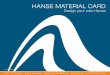 HANSE MATERIAL CARD - Team Windcraft · HANSE MATERIAL CARD Design your own Hanse . Signal White . RAL 9003 · Standard ... COLOUR CARD EXTERIORHANSE MATERIAL CARD 