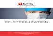 RE-STERILIZATIONspssterile.com/.../08/SPS-Sterile-Resterilization-Booklet-2016.pdf · RE-STERILIZATION: DEFINITIONS, QUESTIONS, AND ANSWERS Q: What is Re-sterilization? A: Sterilization
