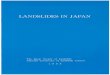 LANDSLIDES IN JAPAN The Japan Society of Landslide ... · The Japan Society of Landslide National Conference of Landslide Control ... hilly areas have been highly developed for 