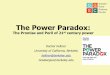 The Power Paradox · The Power Paradox: The Promise and Peril of 21st century power Dacher Keltner University of California, Berkeley keltner@berkeley.edu Greatergood.berkeley.edu