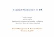 Ethanol Production in US - Illinois Sustainable Technology · PDF file2016-06-27 · Emerging Dry Grind Ethanol Processes Future of Ethanol Industry Cellulosic Ethanol. ... Ethanol