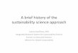 A brief history of the sustainability science approach · A brief history of the ... (AAAS) • 1995: NAS ... –LAUNCH OF IPBES (science-policy platform on biodiversity and ecosystem
