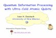 Quantum Information Processing with Ultra-Cold …insti.physics.sunysb.edu/conf/simons-qcomputation/talks/deutsch.pdf · Quantum Information Processing with Ultra-Cold Atomic Qubits