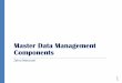 Master Data Management Components - Sharifalum.sharif.edu/~zmansoori/Contents/california institute MDM.pdf · Master Data •Abbreviation: MD •Referring to core business entities
