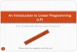 An Introduction to Linear Programming (LP)academic.udayton.edu/charlesebeling/MSC521/PDF_PPT Files/Intro to... · The Graphical Solution LP Defined Application and Examples Solving