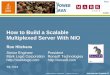 How to Build a Scalable Multiplexed Server With NIO, TS ...docs.huihoo.com/javaone/2006/java-se/TS-1315.pdf2006 JavaOneSM Conference | Session TS-1315 | 4 Ron Hitchens Years spent