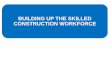 BUILDING UP THE SKILLED CONSTRUCTION WORKFORCEshda.ph/wp-content/uploads/2016/09/1-Nunal-SHDA-presentation-final...Construction Workforce ... Republic Act 7796. TVET for Poverty Reduction