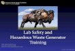 Lab Safety and Hazardous Waste Generator Training · Lab Safety and Hazardous Waste Generator Training EH&S Chemical Safety Group University of Colorado, Boulder Department of Environmental