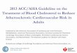 2013 ACC/AHA Guideline on the Treatment of Blood ...professional.heart.org/idc/groups/ahamah-public/@wcm/@sop/@smd/... · Treatment of Blood Cholesterol to Reduce Atherosclerotic