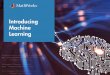 Introducing Machine Learning learning teaches computers to do what comes naturally to humans and animals: learn from experience. Machine learning algorithms use computational methods