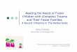 Meeting the Needs of Foster Children with (Complex) … the Needs of Foster Children with (Complex) Trauma and Their Foster Families: A Recent Initiative in The Netherlands Hans Grietens