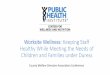 Worksite Wellness : Keeping Staff Healthy While … Wellness : Keeping Staff Healthy While Meeting the Needs of Children and Families under Duress County Welfare Directors Association