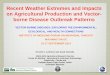 Recent Weather Extremes and Impacts on Agricultural .../media/Files/Activity Files... · Recent Weather Extremes and Impacts on Agricultural Production and Vector-borne Disease Outbreak